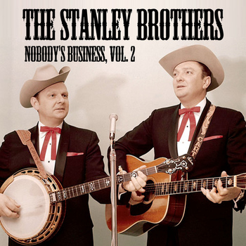 The Stanley Brothers - Nobody's Business, Vol. 2