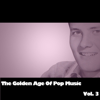 Various Artists - The Golden Age Of Pop Music, Vol.3