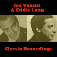 Joe Venuti And Eddie Lang - Classic Recordings