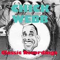 Chick Webb - Classic Recordings