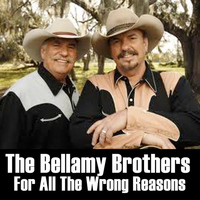 The Bellamy Brothers - For All The Wrong Reasons