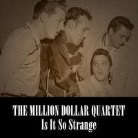 The Million Dollar Quartet - Is It So Strange