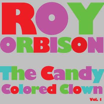 Roy Orbison - The Candy Colored Clown, Vol. 1