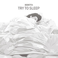 Bebetta - Try to Sleep