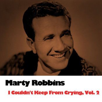 Marty Robbins - I Couldn't Keep From Crying, Vol. 2