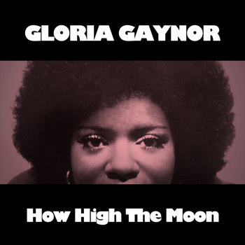 Gloria Gaynor - How High The Moon