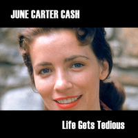 June Carter Cash - Life Gets Tedious