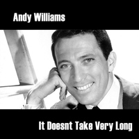 Andy Williams - It Doesnt Take Very Long