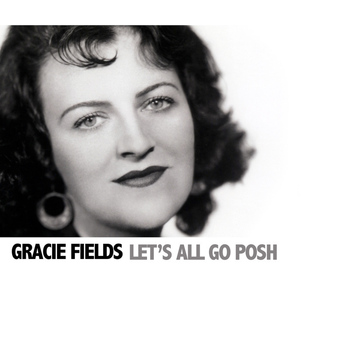 Gracie Fields - Lets All Go Posh