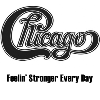 Chicago - Feelin' Stronger Every Day