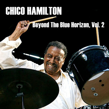 Chico Hamilton - Beyond The Blue Horizon, Vol. 2