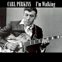 Carl Perkins - I'm Walking