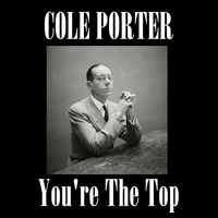Cole Porter - You're The Top