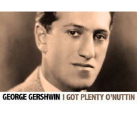 George Gershwin - I Got Plenty O'Nuttin'
