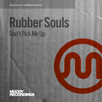 Rubber Souls - Don’t Pick Me Up