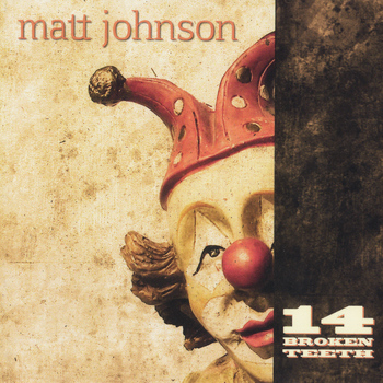 Matt Johnson - 14 Broken Teeth