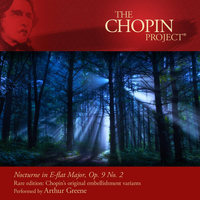 Arthur Greene - Nocturne in E-Flat Major, Op. 9 No. 2 Rare Edition: Chopin's Original Embellishment Variants