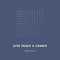 Jared Hallock - Give Peace a Chance