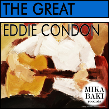 Eddie Condon - The Great