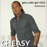 Cheasy - Ganz oder gar nicht (Discofox Version)