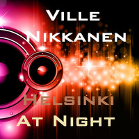 Ville Nikkanen - Helsinki At Night