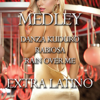 Extra Latino - Danza Kuduro / Rabiosa / Rain Over Me