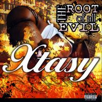 Xtasy - The Root of All Evil