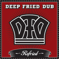 Deep fried Dub - Refried