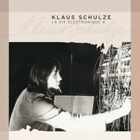 Klaus Schulze - La vie électronique, Vol. 6