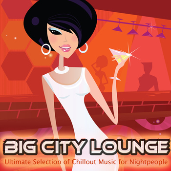Various Artists - Big City Lounge (Ultimate Selection of Chillout Music for Nightpeople)