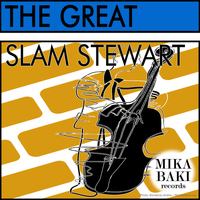 Slam Stewart - The Great