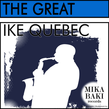 Ike Quebec - The Great
