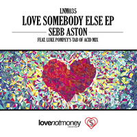 Sebb Aston - Love Somebody Else EP