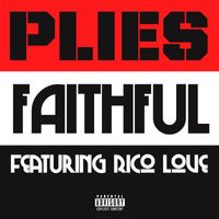 Plies - Faithful (feat. Rico Love) (Explicit)