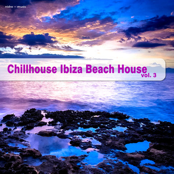 Various Artists - Chillhouse Ibiza Beach House, Vol. 3
