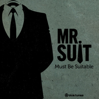 Mr. Suit - Must Be Suitable