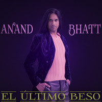 Anand Bhatt - El Último Beso