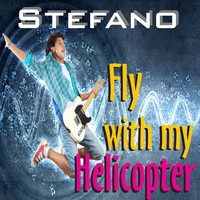 Stefano - Fly With My Helicopter