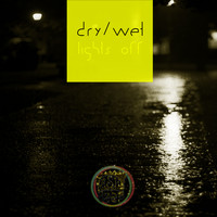 Dry Wet - Lights Off