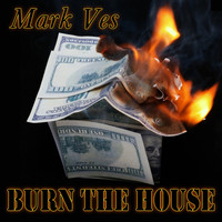 Mark Ves - Burn the House