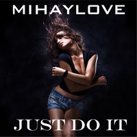 MihayLove - Just Do It