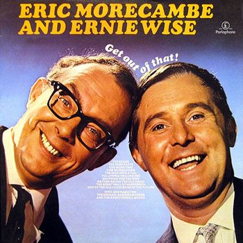 Morecambe & Wise - Get Out Of That!