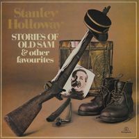 Stanley Holloway - Stories Of Old Sam & Other Favourites