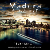 Madera feat. Jenny T - Turn Me On