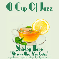 Shirley Horn - Where Are You Going (Remastered)