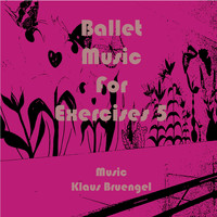 Klaus Bruengel - Ballet Music for Exercises, Vol. 5