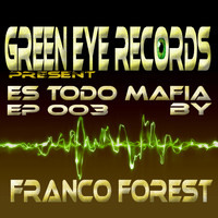 Franco Forest - Es Todo Mafia Ep 003