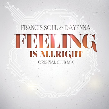 Francis Soul Feat. Dayenna - Feeling Is Allright