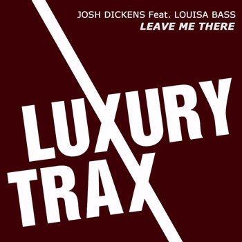 Josh Dickens feat. Louisa Bass - Leave Me There