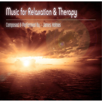 James Holmes - Music for Relaxation & Therapy